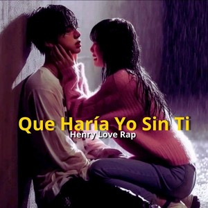 Que Haría Yo Sin Ti