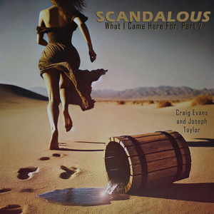What I Came Here For: Part 2 - Scandalous