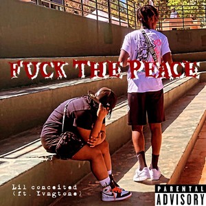 **** the peace (feat. Yvngtone) [Explicit]