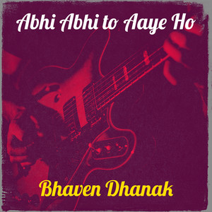 Abhi Abhi to Aaye Ho