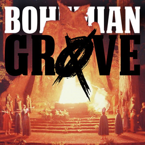 Bohemian Grove (Explicit)