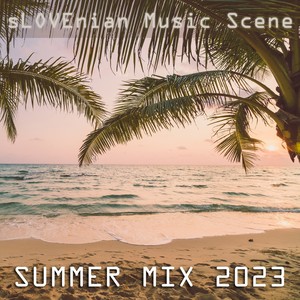 sLOVEnian Music Scene - SUMMER MIX 2023 (Explicit)