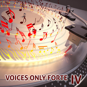 Voices Only Forte IV (A Cappella)