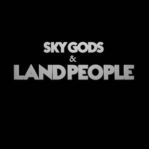 Sky Gods & Land People (Explicit)