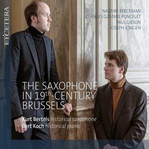 Beeckman & Poncelet & Gilson & Jongen: The Saxophone in 19th-Century Brussels