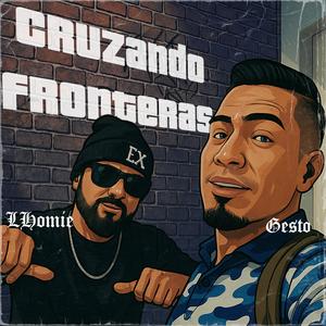 Cruzando Fronteras (feat. LHomie Mejia) (Explicit)