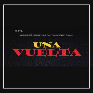 Una vuelta (feat. Yung Trapper, Goldenboy El Malo & Annel Pichard)