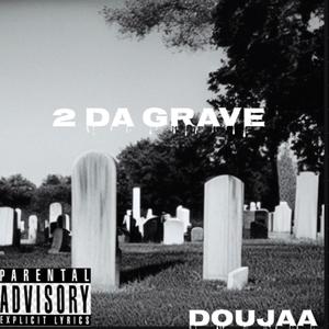 2 Da Grave (Explicit)