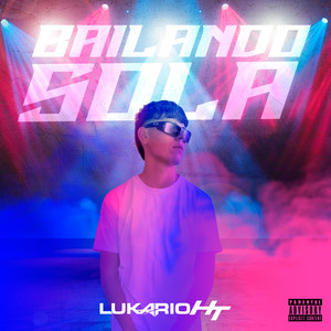 Bailando Sola (Explicit)