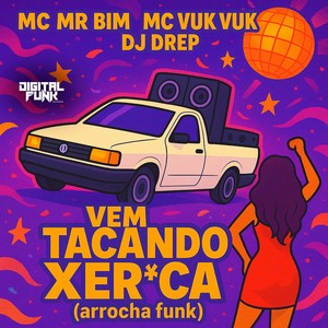 Vem Tacando Xereca (Arrocha Funk|Explicit)