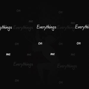 Everythings on me (Explicit)