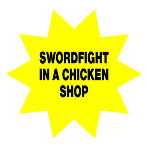 Swordfight In A Chicken Shop (Explicit)