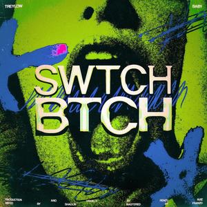 SWTCH BTCH (Explicit)