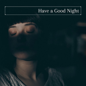 Have a Good Night: Relaxing Ambient Music, Soothing Nature Sounds