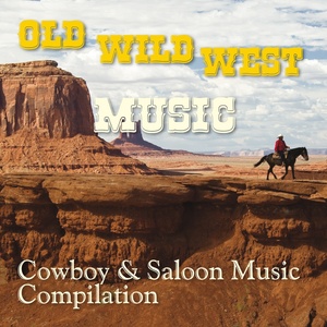 Old Wild West Music (Cowboy & Saloon Music Compilation)