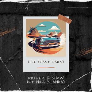 LIFE (FAST CARS) (feat. SHAW & NIKA BLANKA)