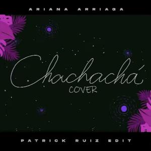 Chachachá(feat. Ariana Arriaga)