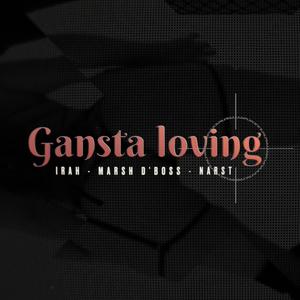Gangsta Loving (feat. Irah, Marsh D'Boss & Narst)