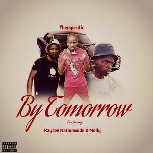 By Tomorrow (feat. Kaycee Nationwide & Melly MA) (Explicit)