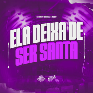 Ela Deixa De Ser Santa (Explicit)