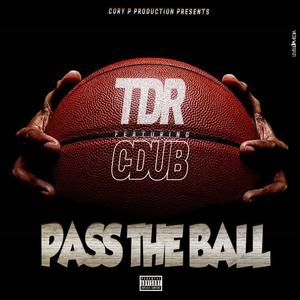 Pass The Ball (feat. C Dub) [Explicit]