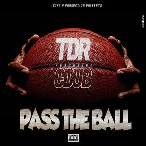Pass The Ball (feat. C Dub|Explicit)
