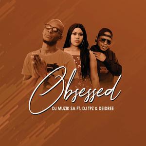 Obsessed(feat. Deidree & Dj Tpz)