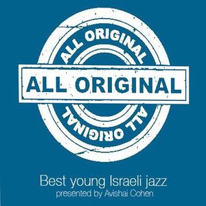 All Original(Avishai Cohen presents Best Young Israeli Jazz)