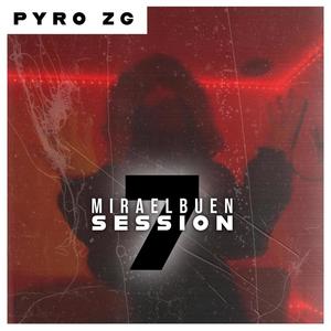 Pyro ZG: Miraelbuensession VOL 7 (Explicit)