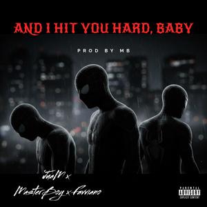 AND I HIT YOU HARD, BABY (feat. JuaM22 & Favviano) (Explicit)