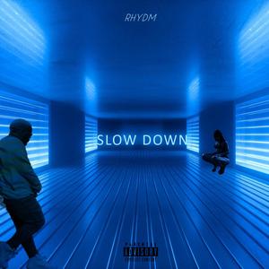 Slow down (Explicit)
