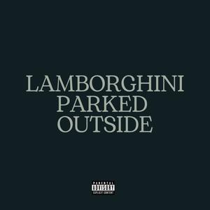 LAMBORGHINI PARKED OUTSIDE (Explicit)