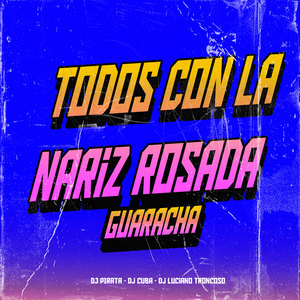 Todos Con la Nariz Rosada (Guaracha)