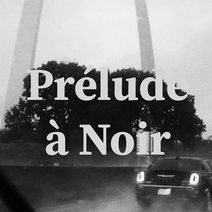 Prélude à Noir (Explicit)