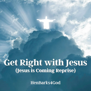 Get Right With Jesus (Jesus is Coming Reprise)