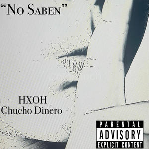 No Saben (feat. Chucho Dinero) [Explicit]