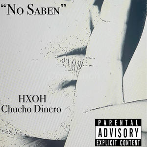 No Saben (feat. Chucho Dinero) (Explicit)
