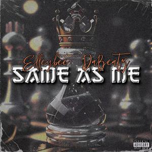 Same As Me (feat. Elleybee) [Explicit]