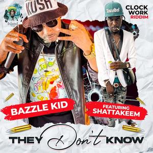 They Don't Know (feat. Bazzle Kid & ShattaKeem) (Explicit)