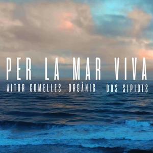 Per la Mar Viva(feat. Orgànic) (Explicit)