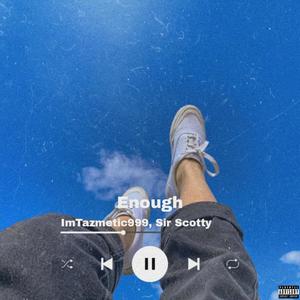 Enough(feat. Sir Scotty)