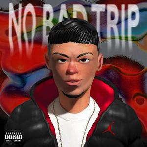 No Bad Trip (Explicit)