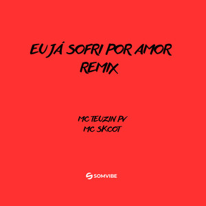 Eu Já Sofri por Amor (Remix|Explicit)