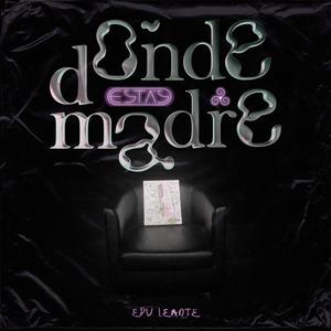 ¿dónde estás, madre?