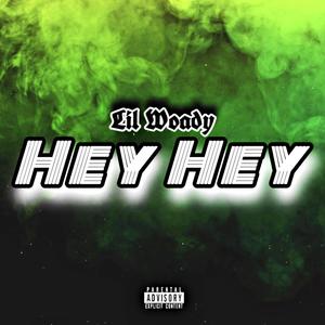 Lil Woady - Hey Hey (Explicit)