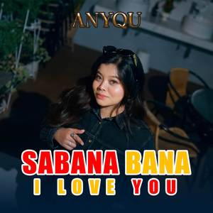 Sabana Bana I Love You