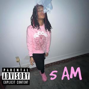 5 AM (Explicit)