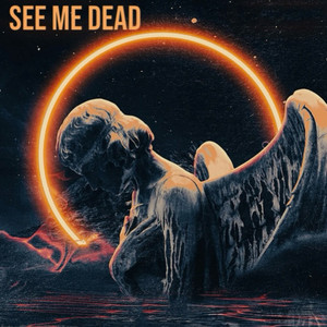 See Me Dead (Explicit)