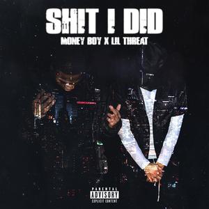 **** I Did (feat. Lil Threatski) [Explicit]