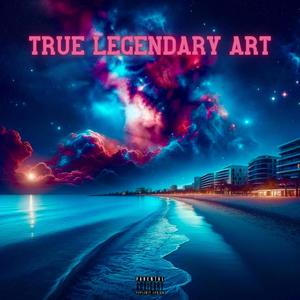 True Legendary Art (Explicit)